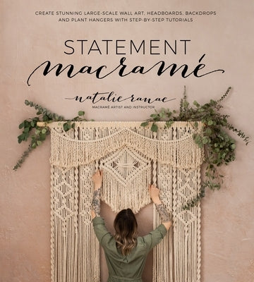 Statement Macramé: Create Stunning Large-Scale Wall Art, Headboards, Backdrops and Plant Hangers with Step-By-Step Tutorials Paperback Page Street Publishing