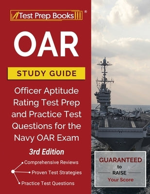 OAR Study Guide: Officer Aptitude Rating Test Prep and Practice Test Questions for the Navy OAR Exam [3rd Edition] Paperback Test Prep Books