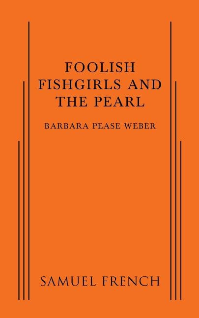 Foolish Fishgirls and the Pearl Paperback Samuel French, Inc.