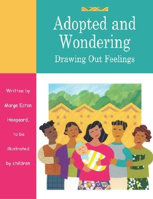 Adopted and Wondering: Drawing Out Feelings Paperback Fairview Press