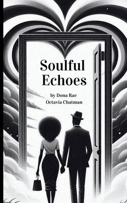 Soulful Echoes by Chatman, Dona Rae