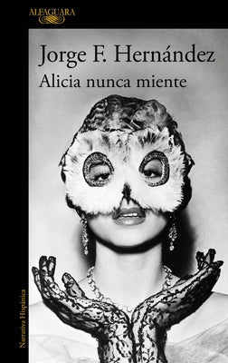 Alicia Nunca Miente / Alicia Never Lies by Hernández, Jorge F.