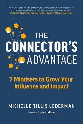 The Connector's Advantage: 7 Mindsets to Grow Your Influence and Impact Paperback Page Two Books, Inc.