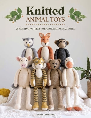Knitted Animal Toys: 25 Knitting Patterns for Adorable Animal Dolls Paperback David & Charles