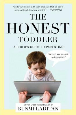 The Honest Toddler: A Child's Guide to Parenting Paperback Scribner Book Company