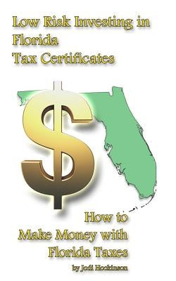 Low Risk Investing with Florida Tax Certificates: How to Make Money with Florida taxes Paperback Southeast Media