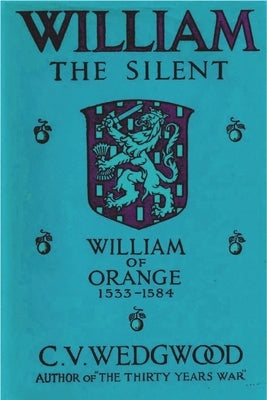 William the Silent: William of Nassau, Prince of Orange, 1533-1584 Paperback Must Have Books