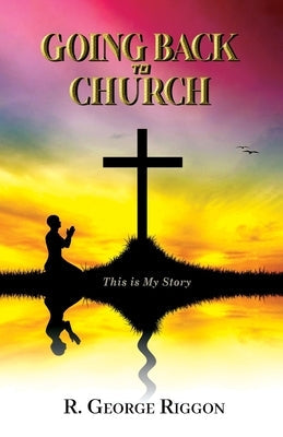 Going Back To Church: This Is My Story Paperback Marcia M Publishing House