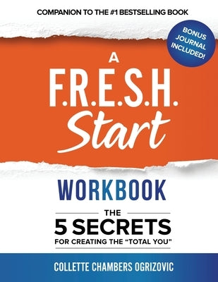 A F.R.E.S.H. Start Workbook: The 5 Secrets for Creating the "Total You" Paperback Total You F.R.E.S.H LLC