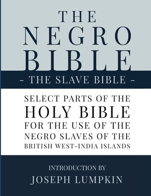 The Negro Bible - The Slave Bible: Select Parts of the Holy Bible, Selected for the use of the Negro Slaves, in the British West-India Islands Paperback Fifth Estate