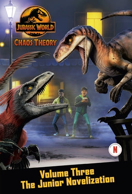 Chaos Theory, Volume Three: The Junior Novelization (Jurassic World) by Behling, Steve
