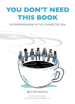 You Don't Need This Book: Entrepreneurship in the Connected Era Paperback Pour Over Publishing