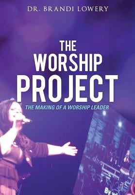 The Worship Project Paperback Xulon Press