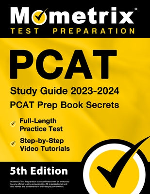 PCAT Study Guide 2023-2024 - PCAT Prep Book Secrets, Full-Length Practice Test, Step-By-Step Video Tutorials: [5th Edition] Paperback Mometrix Media LLC