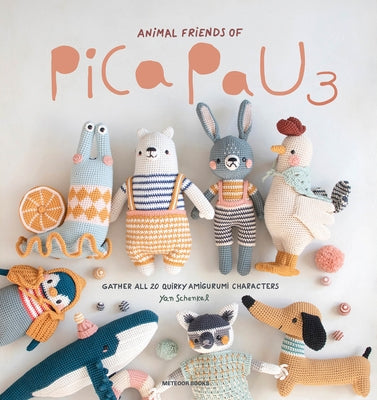 Animal Friends of Pica Pau 3: Gather All 20 Quirky Amigurumi Characters Paperback Meteoor Books