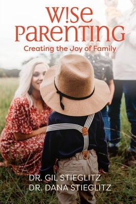 Wise Parenting: Creating the Joy of Family Paperback Principles to Live by