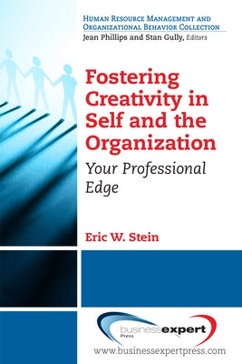 Fostering Creativity in Self and the Organization: Your Professional Edge Paperback Business Expert Press
