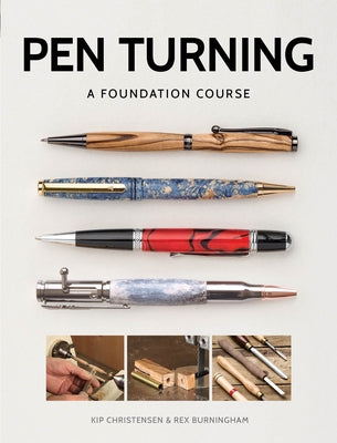Pen Turning: A Foundation Course GMC Publications