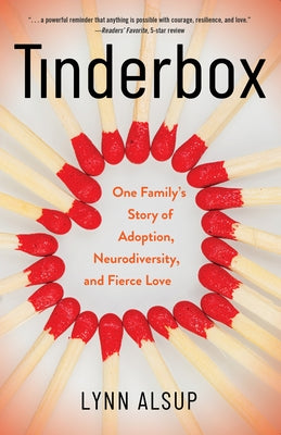 Tinderbox: One Family's Story of Adoption, Neurodiversity, and Fierce Love Paperback She Writes Press