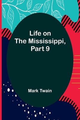 Life on the Mississippi, Part 9 Paperback Alpha Edition