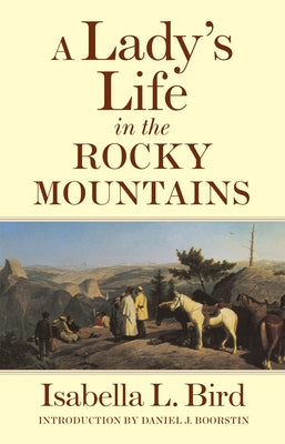 A Lady's Life in the Rocky Mountains: Volume 14 Paperback University of Oklahoma Press