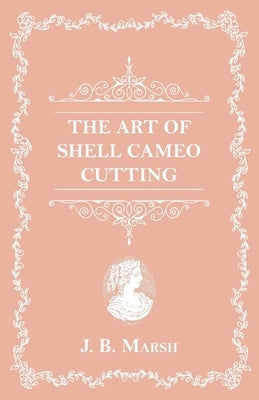 The Art Of Shell Cameo Cutting Paperback White Press