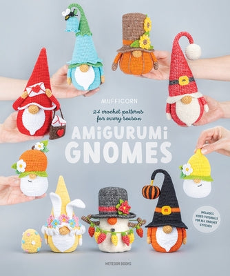 Amigurumi Gnomes: 24 Crochet Patterns for Every Season Paperback Meteoor Books