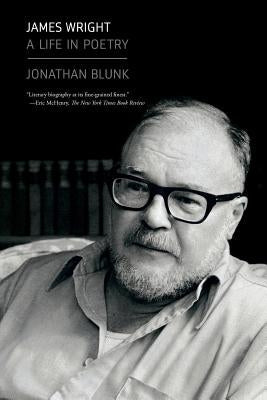 James Wright: A Life in Poetry Paperback Farrar, Straus and Giroux