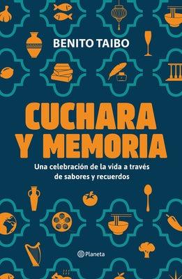Cuchara Y Memoria (Memorias) / Spoon and Memory (a Memoir) by Taibo, Benito