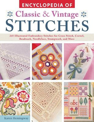Encyclopedia of Classic & Vintage Stitches: 245 Illustrated Embroidery Stitches for Cross Stitch, Crewel, Beadwork, Needlelace, Stumpwork, and More Paperback IMM Lifestyle