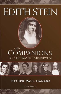 Edith Stein and Companions: On the Way to Auschwitz Paperback Ignatius Press