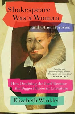 Shakespeare Was a Woman and Other Heresies: How Doubting the Bard Became the Biggest Taboo in Literature Paperback Simon & Schuster