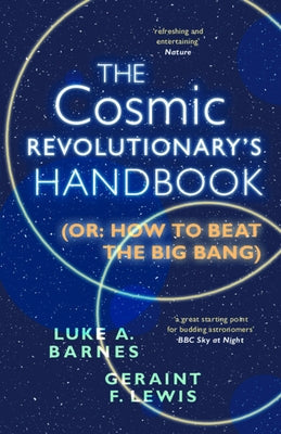 The Cosmic Revolutionary's Handbook: (Or: How to Beat the Big Bang) Paperback Cambridge University Press