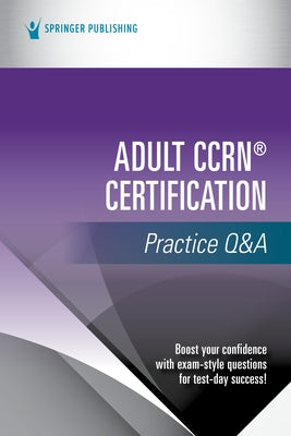 Adult Ccrn(r) Certification Practice Q&A Paperback Springer Publishing Company