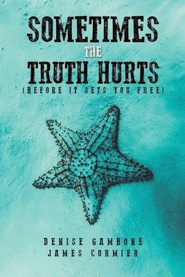 Sometimes the Truth Hurts (Before It Sets You Free) Paperback Austin Macauley