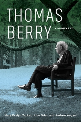Thomas Berry: A Biography Paperback Columbia University Press