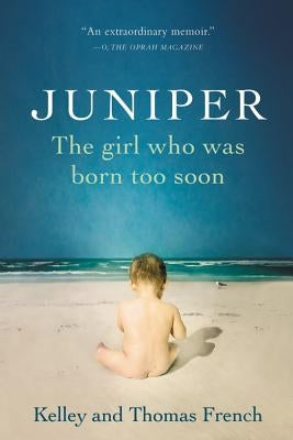 Juniper: The Girl Who Was Born Too Soon Little, Brown Spark