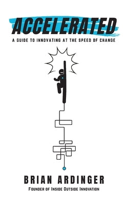 Accelerated: A Guide to Innovating at the Speed of Change Paperback Lioncrest Publishing