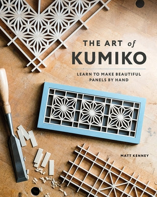 The Art of Kumiko: Learn to Make Beautiful Panels by Hand Paperback Blue Hills Press