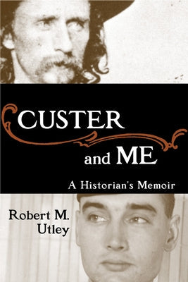 Custer and Me: A Historian's Memoir Paperback University of Oklahoma Press