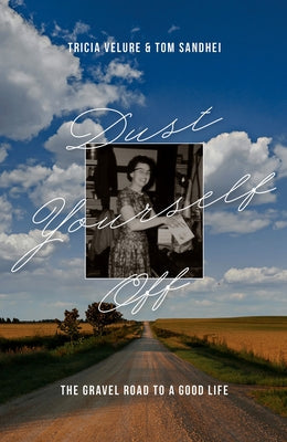 Dust Yourself Off: The Gravel Road to a Good Life Paperback Ndsu North Dakota State University Press