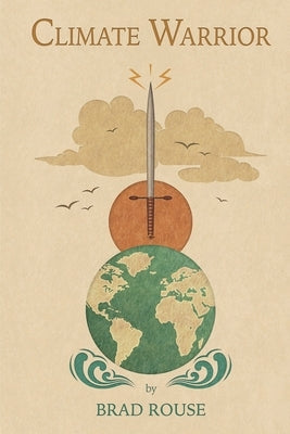 Climate Warrior: Climate Activism and Our Energy Future Paperback Wisdom House Books