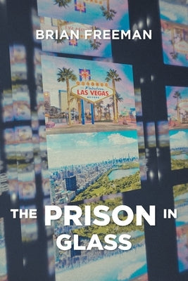 The PRISON in Glass by Freeman, Brian
