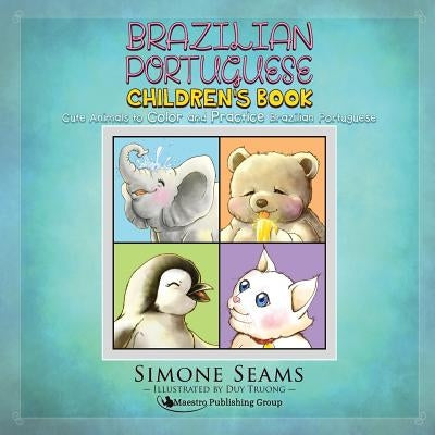 Brazilian Portuguese Children's Book: Cute Animals to Color and Practice Brazilian Portuguese Paperback Maestro Publishing Group