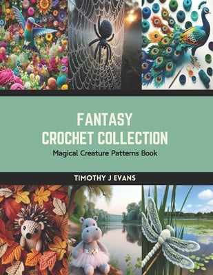 Fantasy Crochet Collection: Magical Creature Patterns Book Paperback Independently Published