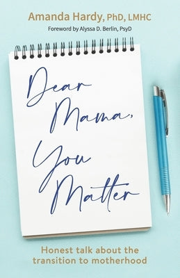 Dear Mama, You Matter: Honest talk about the transition to motherhood Paperback Independently Published