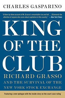 King of the Club: Richard Grasso and the Survival of the New York Stock Exchange Paperback Harper Business
