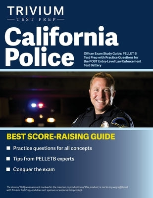 California Police Officer Exam Study Guide: PELLET B Test Prep with Practice Questions for the POST Entry-Level Law Enforcement Test Battery Paperback Trivium Test Prep