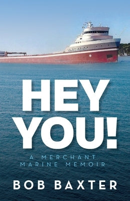 Hey You!: A Merchant Marine Memoir Paperback Palmetto Publishing