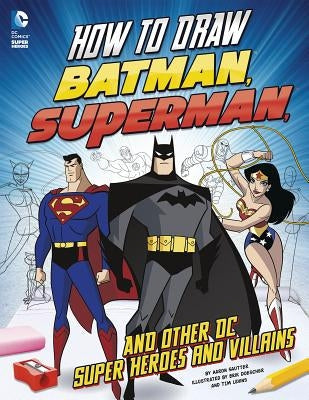 How to Draw Batman, Superman, and Other DC Super Heroes and Villains Other Capstone Young Readers